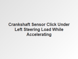 Click Under Left Steering Load During Acceleration