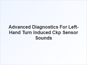Identifying Ckp Sensor Sounds During Left Turns