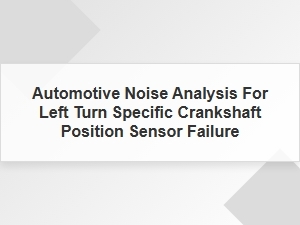 Diagnosing Left Turn Noise via Crankshaft Sensor Failure